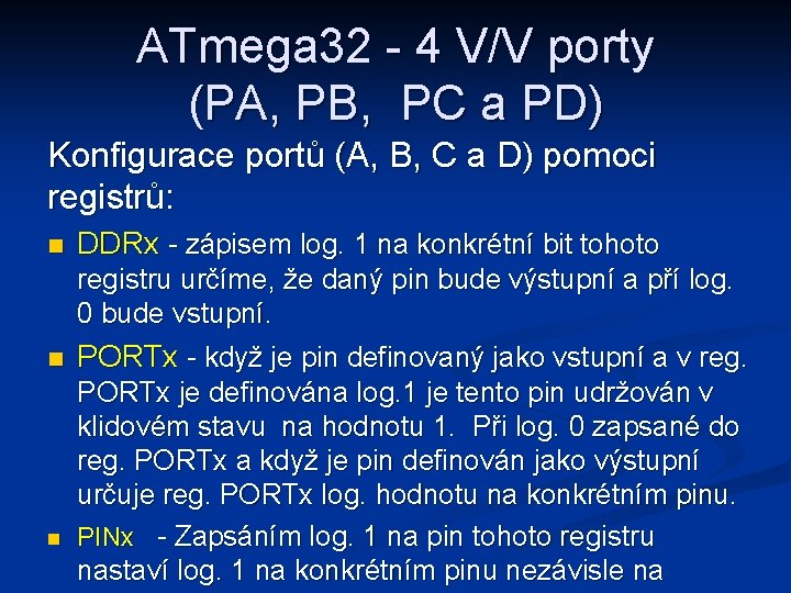 ATmega 32 - 4 V/V porty (PA, PB, PC a PD) Konfigurace portů (A,
