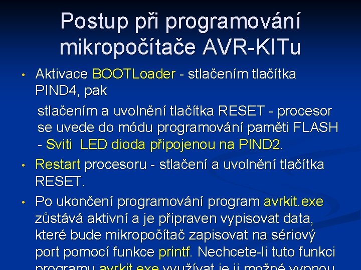 Postup při programování mikropočítače AVR-KITu • • • Aktivace BOOTLoader - stlačením tlačítka PIND