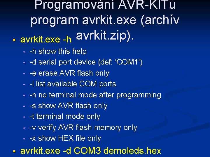 § Programování AVR-KITu program avrkit. exe (archív avrkit. exe -h avrkit. zip). • •