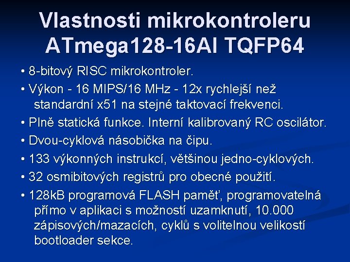 Vlastnosti mikrokontroleru ATmega 128 -16 AI TQFP 64 • 8 -bitový RISC mikrokontroler. •