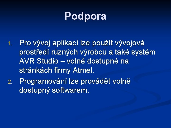 Podpora 1. 2. Pro vývoj aplikací lze použít vývojová prostředí různých výrobců a také