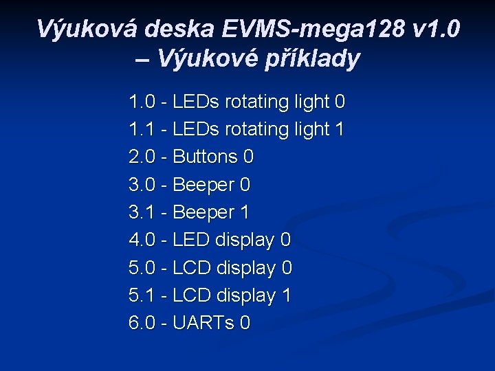 Výuková deska EVMS-mega 128 v 1. 0 – Výukové příklady 1. 0 - LEDs