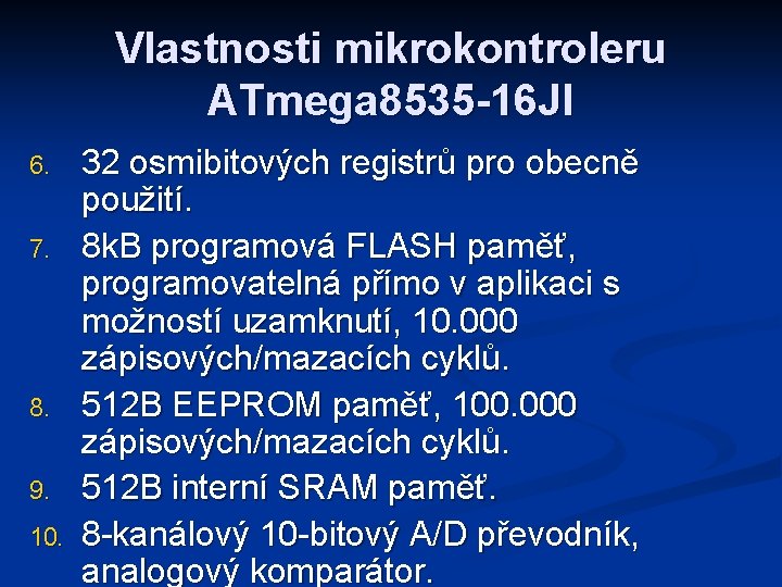 Vlastnosti mikrokontroleru ATmega 8535 -16 JI 6. 7. 8. 9. 10. 32 osmibitových registrů