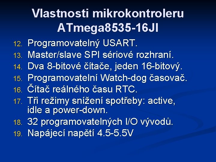 Vlastnosti mikrokontroleru ATmega 8535 -16 JI 12. 13. 14. 15. 16. 17. 18. 19.