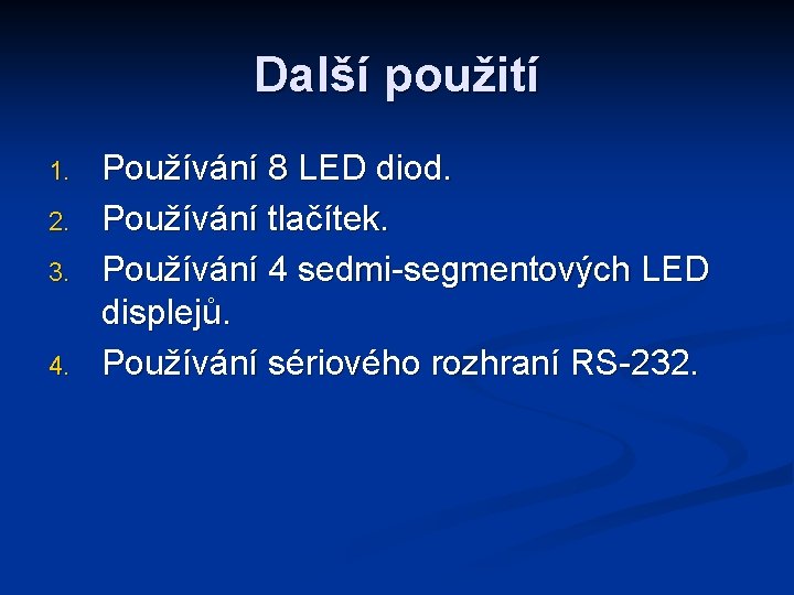 Další použití 1. 2. 3. 4. Používání 8 LED diod. Používání tlačítek. Používání 4