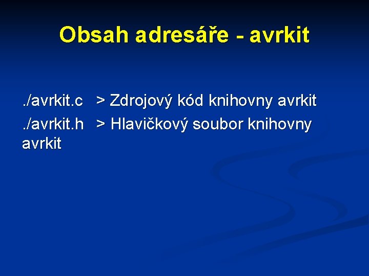 Obsah adresáře - avrkit. /avrkit. c > Zdrojový kód knihovny avrkit. /avrkit. h >