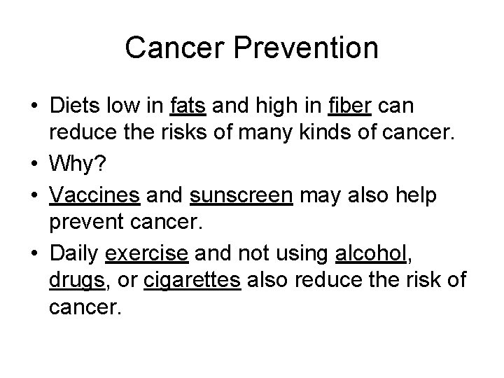 Cancer Prevention • Diets low in fats and high in fiber can reduce the