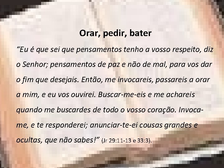 Orar, pedir, bater “Eu é que sei que pensamentos tenho a vosso respeito, diz