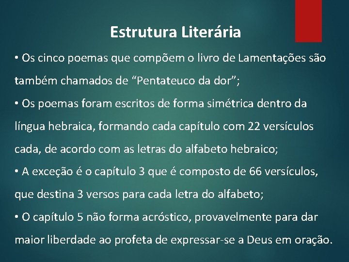 Estrutura Literária • Os cinco poemas que compõem o livro de Lamentações são também