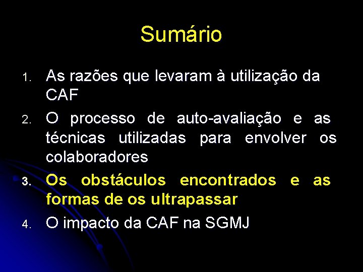 Sumário 1. 2. 3. 4. As razões que levaram à utilização da CAF O