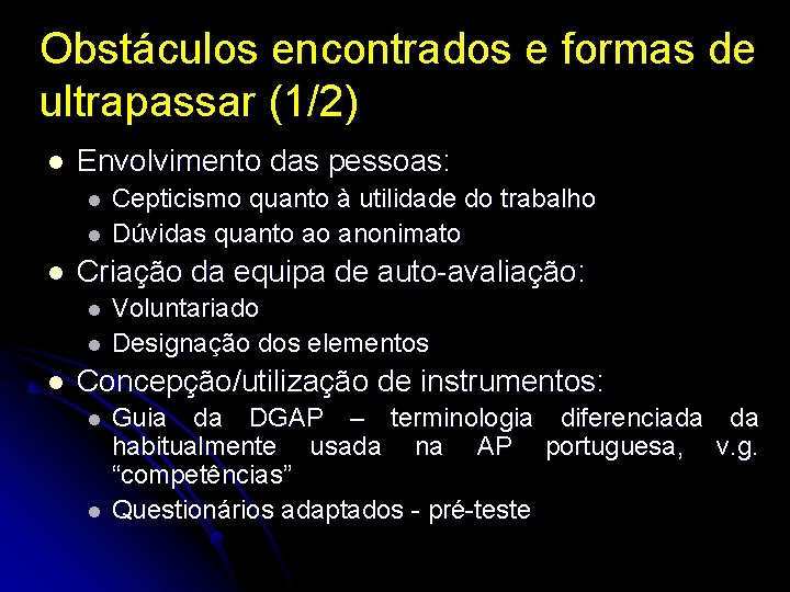 Obstáculos encontrados e formas de ultrapassar (1/2) l Envolvimento das pessoas: l l l