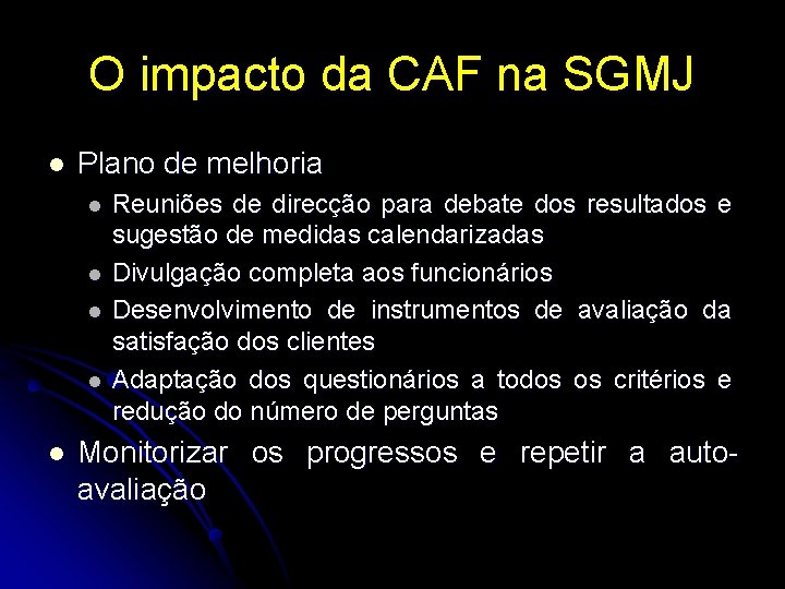 O impacto da CAF na SGMJ l Plano de melhoria l l l Reuniões