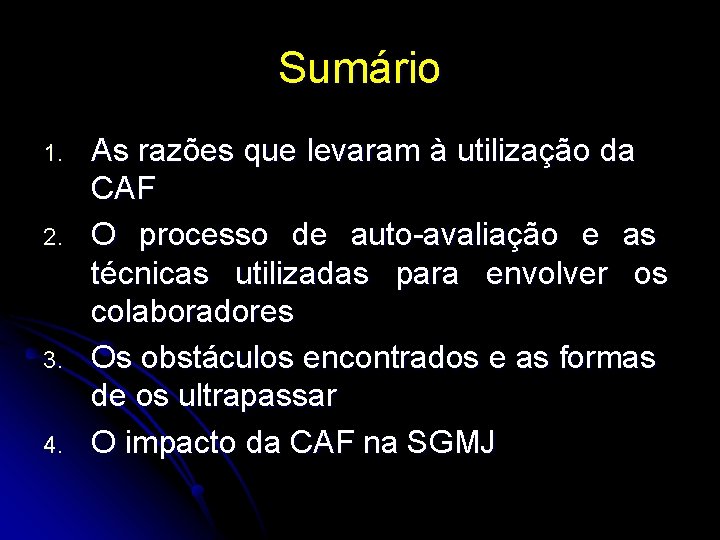 Sumário 1. 2. 3. 4. As razões que levaram à utilização da CAF O