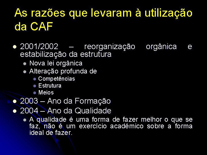 As razões que levaram à utilização da CAF l 2001/2002 – reorganização estabilização da