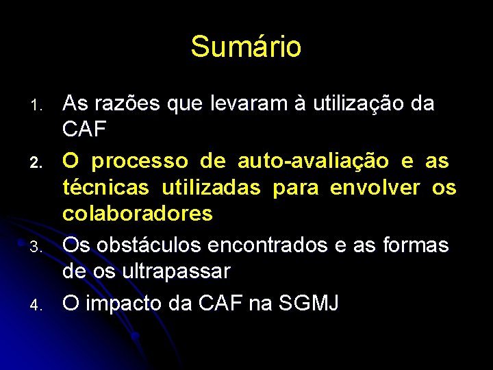 Sumário 1. 2. 3. 4. As razões que levaram à utilização da CAF O