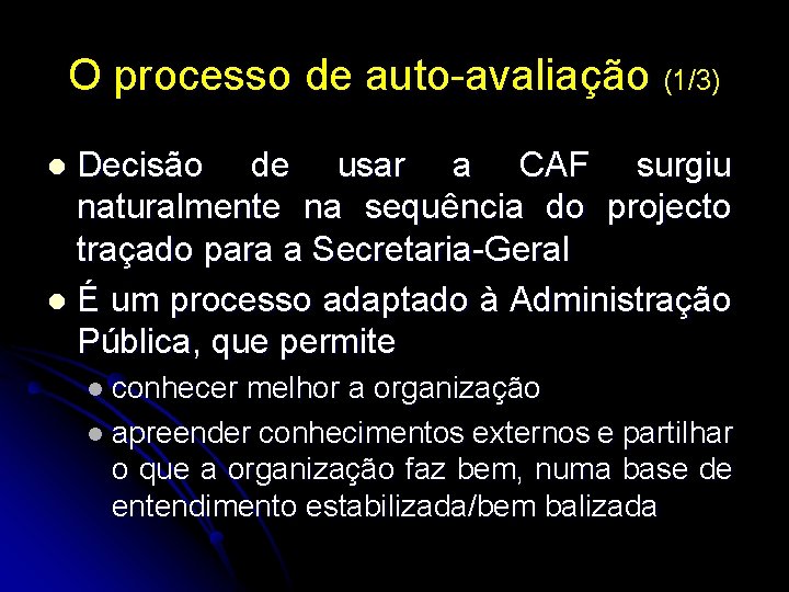 O processo de auto-avaliação (1/3) Decisão de usar a CAF surgiu naturalmente na sequência