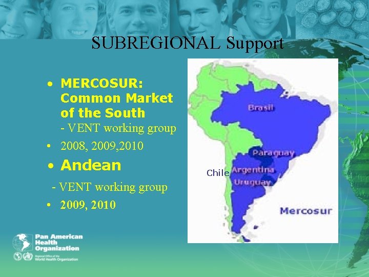 SUBREGIONAL Support • MERCOSUR: Common Market of the South - VENT working group •