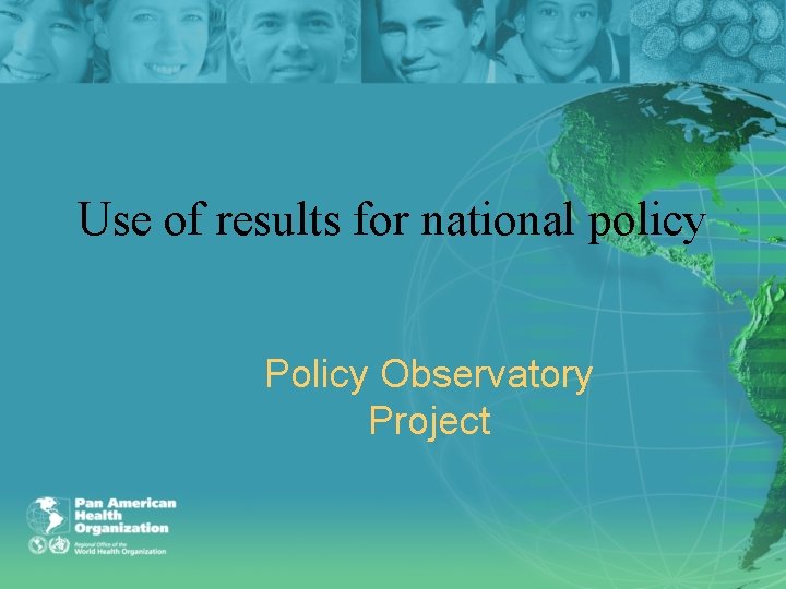 Use of results for national policy Policy Observatory Project 