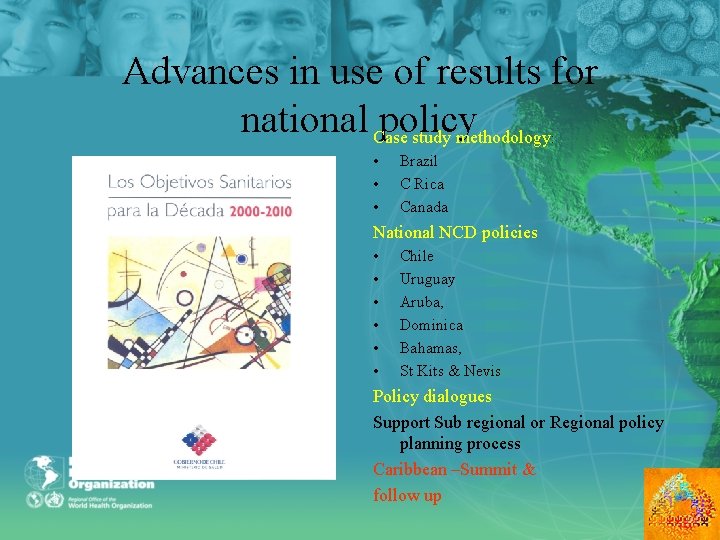 Advances in use of results for national Case policy study methodology : • •