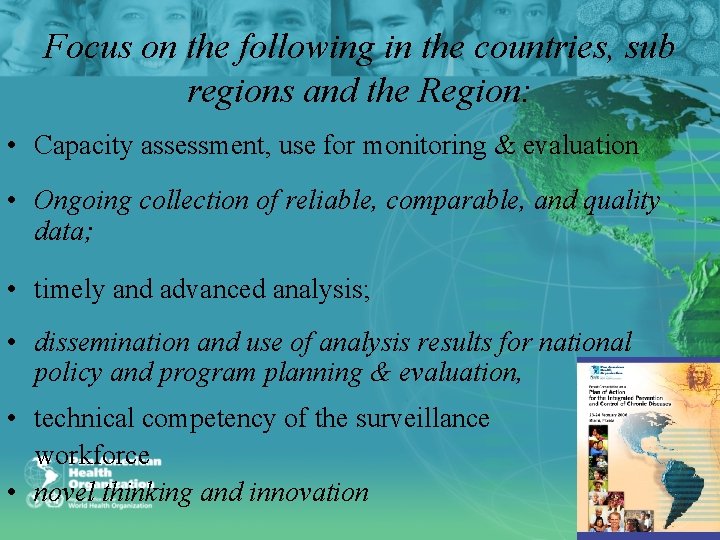 Focus on the following in the countries, sub regions and the Region: • Capacity