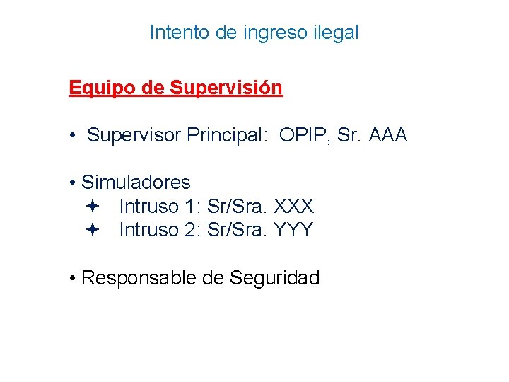 Intento de ingreso ilegal Equipo de Supervisión • Supervisor Principal: OPIP, Sr. AAA •