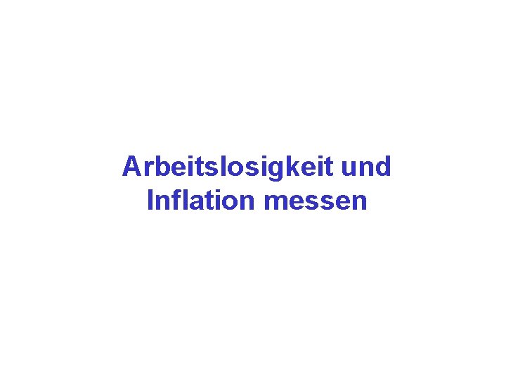 Lieber 5 Inflation Als 5 Arbeitslosigkeit Arbeitslosigkeit und Inflation messen Offizielle Arbeitslosenquote 1980