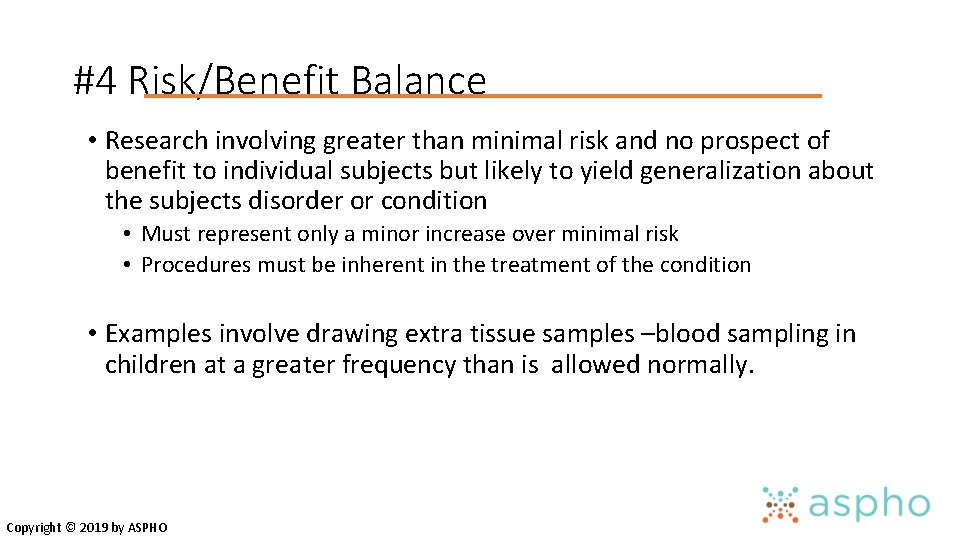 #4 Risk/Benefit Balance • Research involving greater than minimal risk and no prospect of