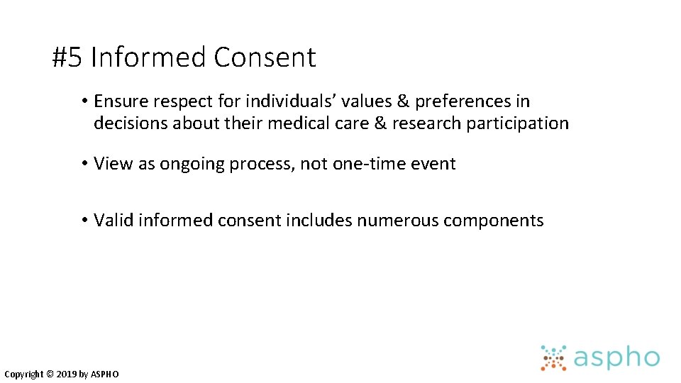 #5 Informed Consent • Ensure respect for individuals’ values & preferences in decisions about