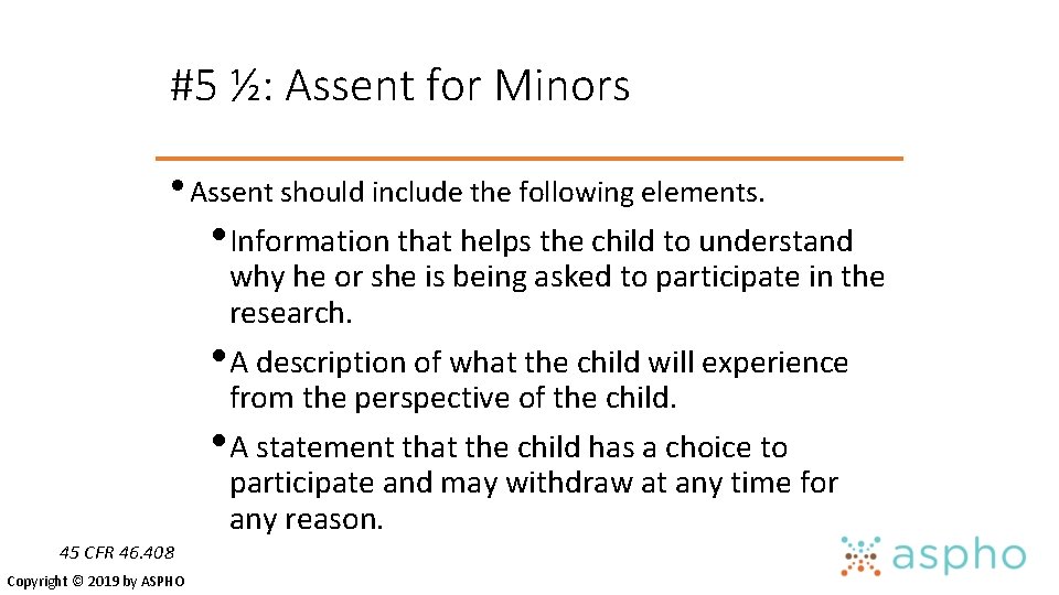 #5 ½: Assent for Minors • Assent should include the following elements. • Information