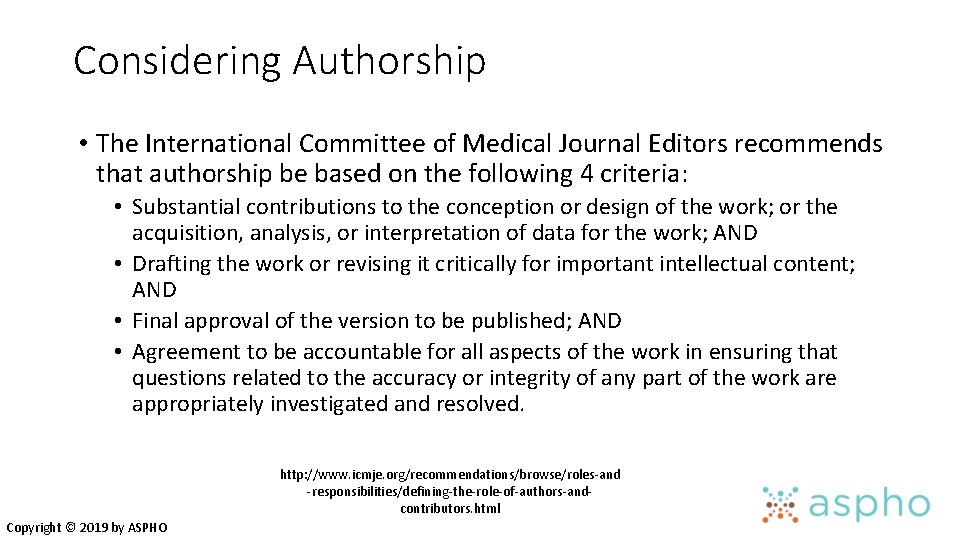 Considering Authorship • The International Committee of Medical Journal Editors recommends that authorship be