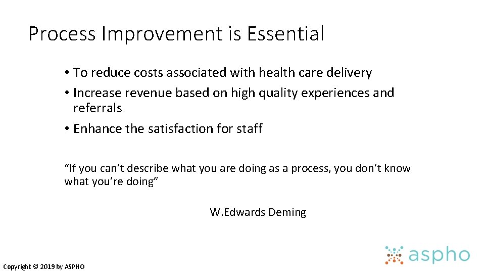 Process Improvement is Essential • To reduce costs associated with health care delivery •