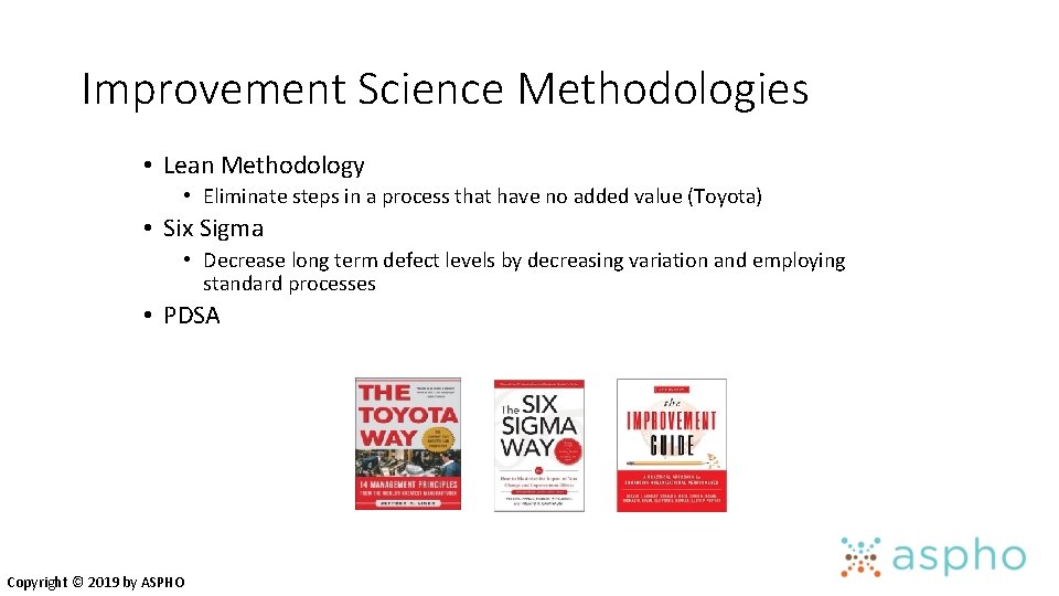 Improvement Science Methodologies • Lean Methodology • Eliminate steps in a process that have
