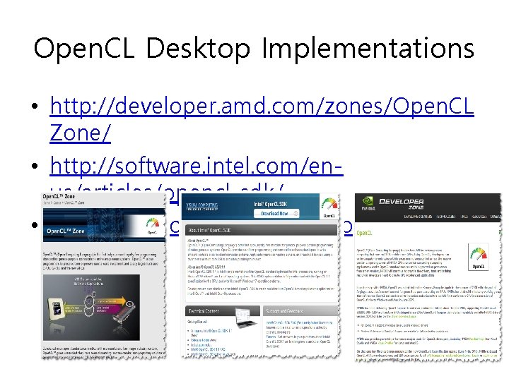 Open. CL Desktop Implementations • http: //developer. amd. com/zones/Open. CL Zone/ • http: //software.