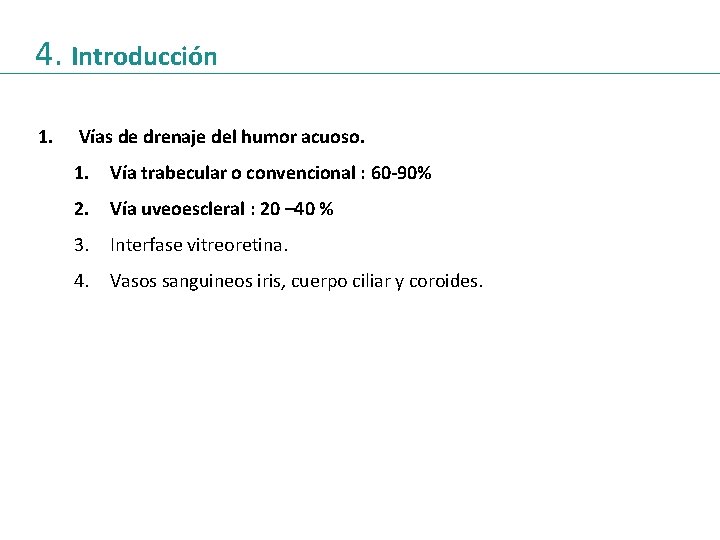 4. Introducción 1. Vías de drenaje del humor acuoso. 1. Vía trabecular o convencional