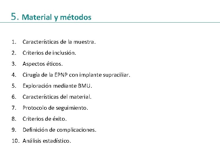 5. Material y métodos 1. Características de la muestra. 2. Criterios de inclusión. 3.