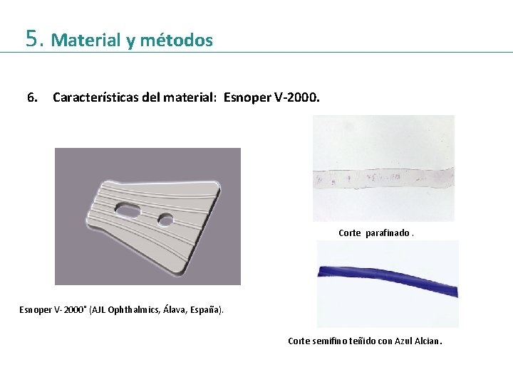 5. Material y métodos 6. Características del material: Esnoper V-2000. Corte parafinado. Esnoper V-2000®