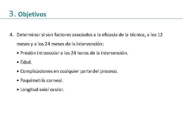 3. Objetivos 4. Determinar si son factores asociados a la eficacia de la técnica,