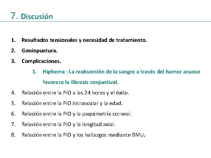 7. Discusión 1. Resultados tensionales y necesidad de tratamiento. 2. Goniopuntura. 3. Complicaciones. 1.