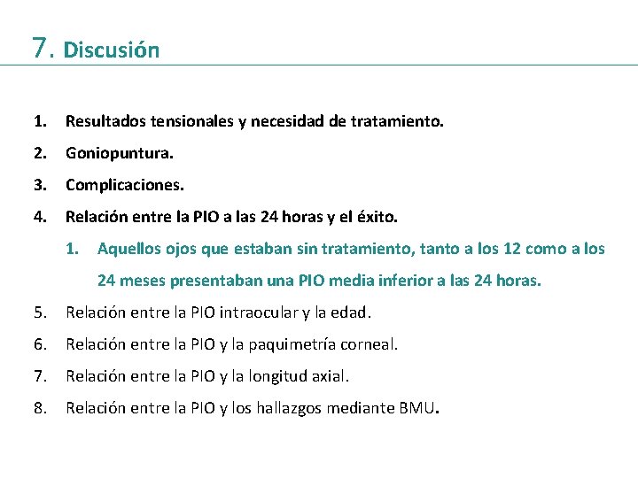 7. Discusión 1. Resultados tensionales y necesidad de tratamiento. 2. Goniopuntura. 3. Complicaciones. 4.