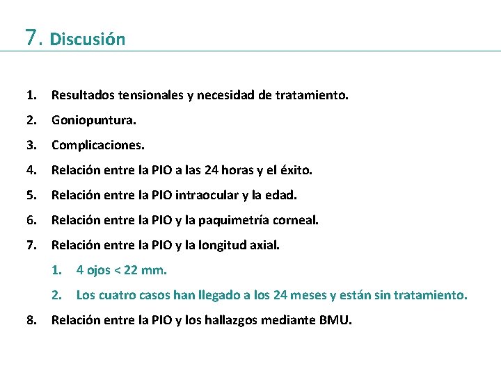 7. Discusión 1. Resultados tensionales y necesidad de tratamiento. 2. Goniopuntura. 3. Complicaciones. 4.