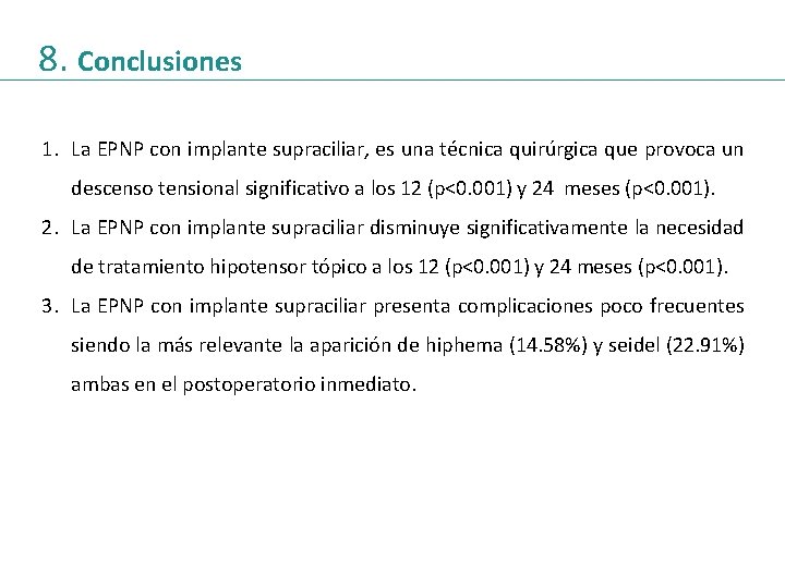 8. Conclusiones 1. La EPNP con implante supraciliar, es una técnica quirúrgica que provoca