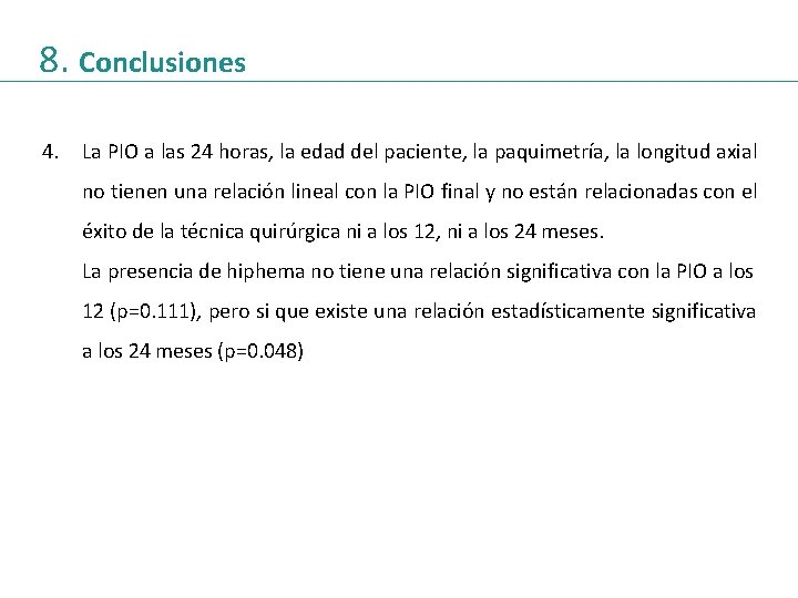 8. Conclusiones 4. La PIO a las 24 horas, la edad del paciente, la