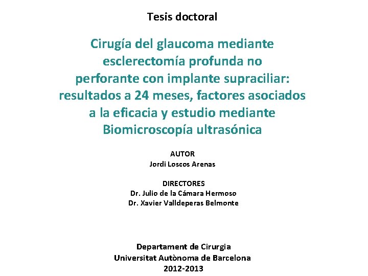 Tesis doctoral Cirugía del glaucoma mediante esclerectomía profunda no perforante con implante supraciliar: resultados