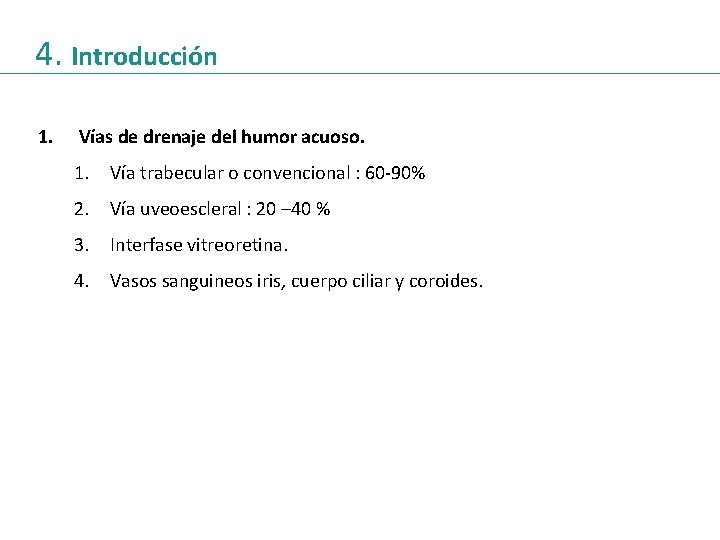 4. Introducción 1. Vías de drenaje del humor acuoso. 1. Vía trabecular o convencional