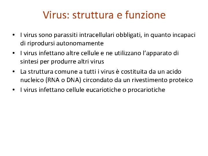 Virus: struttura e funzione • I virus sono parassiti intracellulari obbligati, in quanto incapaci