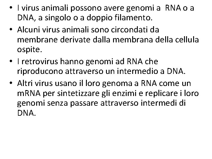  • I virus animali possono avere genomi a RNA o a DNA, a