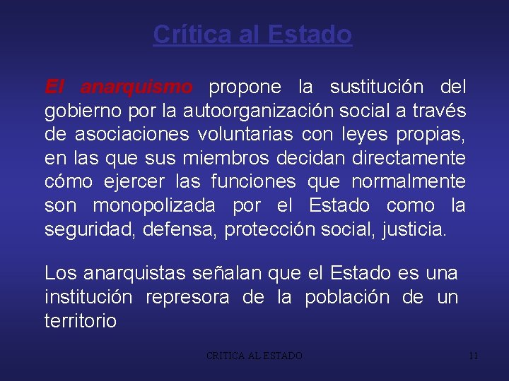 Crítica al Estado El anarquismo propone la sustitución del gobierno por la autoorganización social