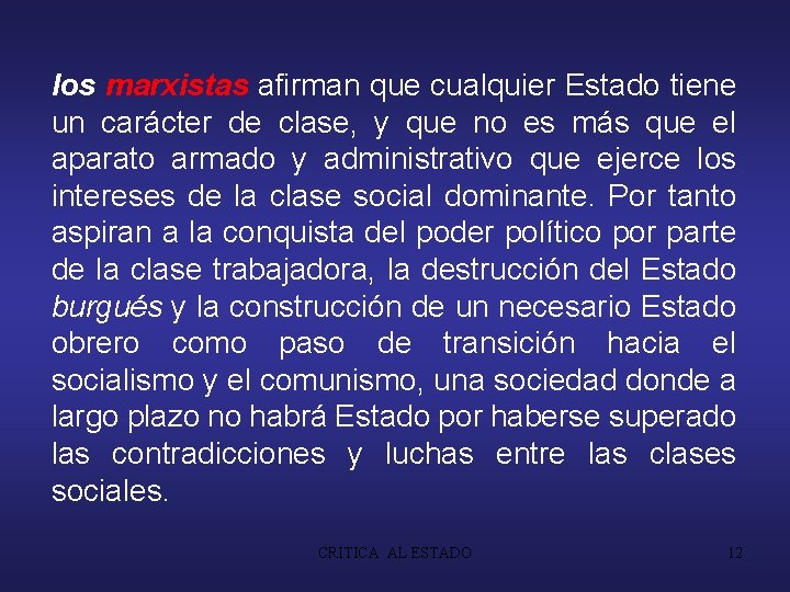 los marxistas afirman que cualquier Estado tiene un carácter de clase, y que no