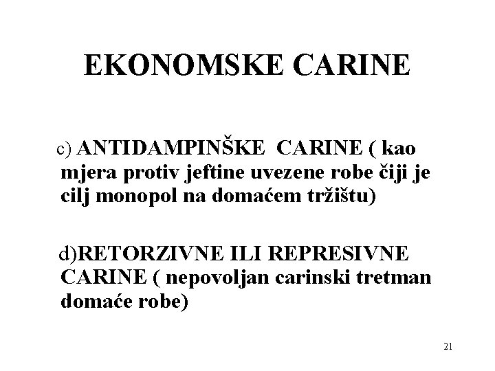 EKONOMSKE CARINE c) ANTIDAMPINŠKE CARINE ( kao mjera protiv jeftine uvezene robe čiji je