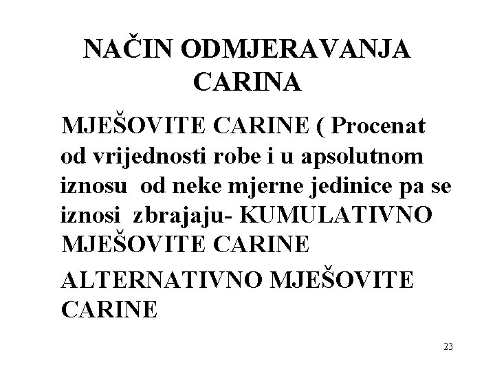 NAČIN ODMJERAVANJA CARINA MJEŠOVITE CARINE ( Procenat od vrijednosti robe i u apsolutnom iznosu